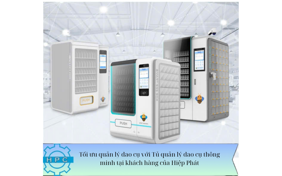 Tối ưu quản lý dao cụ với Tủ quản lý dao cụ thông minh tại khách hàng của Hiệp Phát